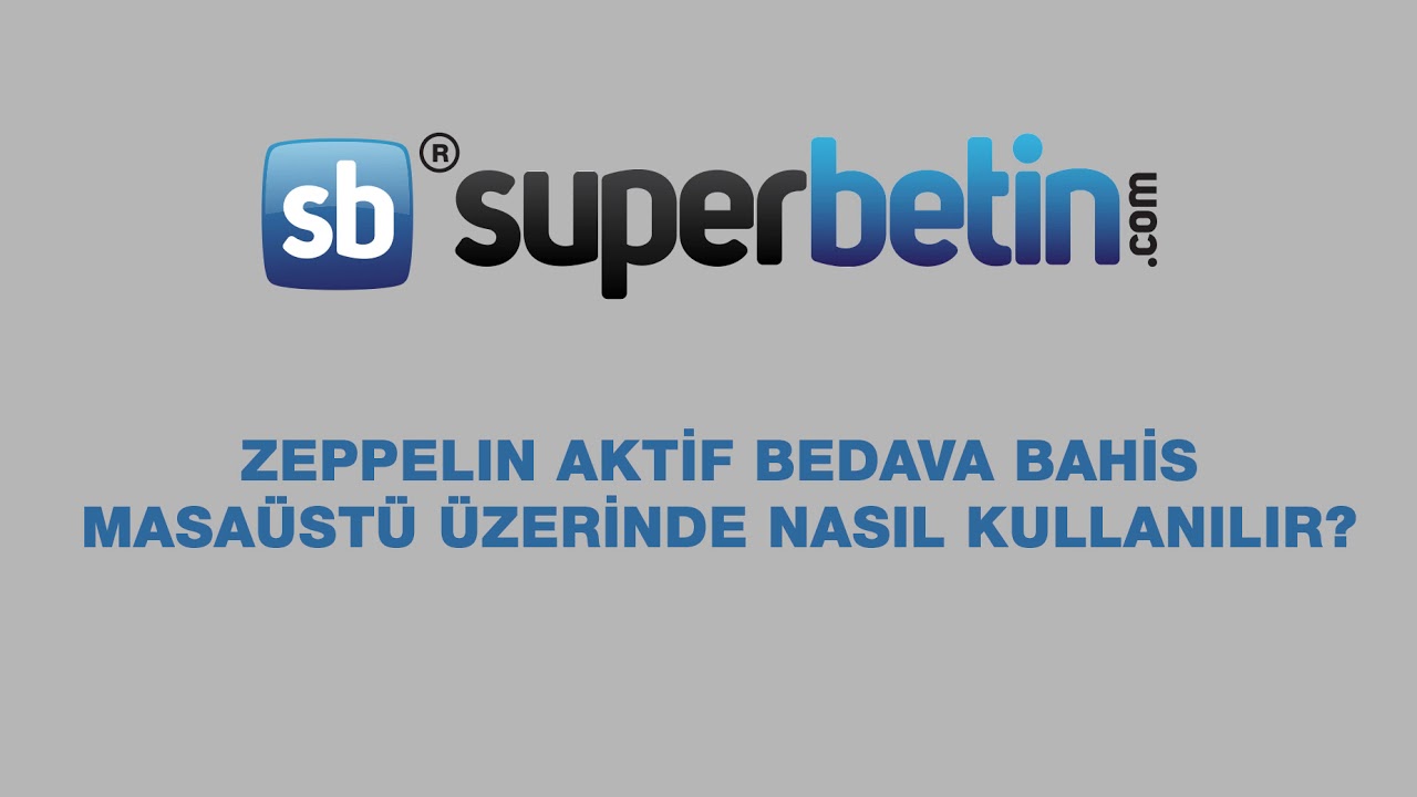  Zeppelin  Bedava Bahis Nasıl Kullanılır - Superbetin